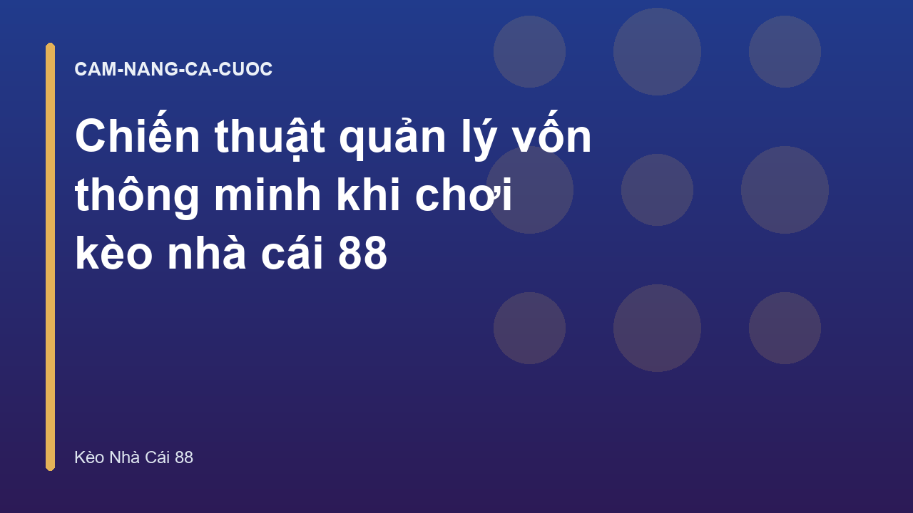 Chiến thuật quản lý vốn thông minh khi chơi kèo nhà cái 88